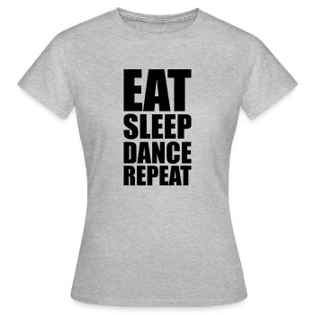 Eat Sleep Dance Tanzen Tanzsport Taenzerin - Frauen T-Shirt - Grau meliert - Vorne - AI Model Female 172 dark (172cm)
