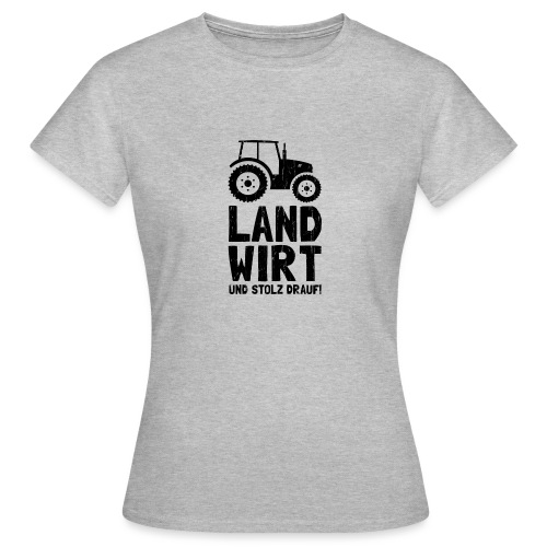 Ich bin Landwirt und stolz drauf! Bäuerinnen Bauer - Frauen T-Shirt