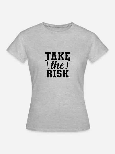 Take the Risk - T-shirt Femme - gris chiné