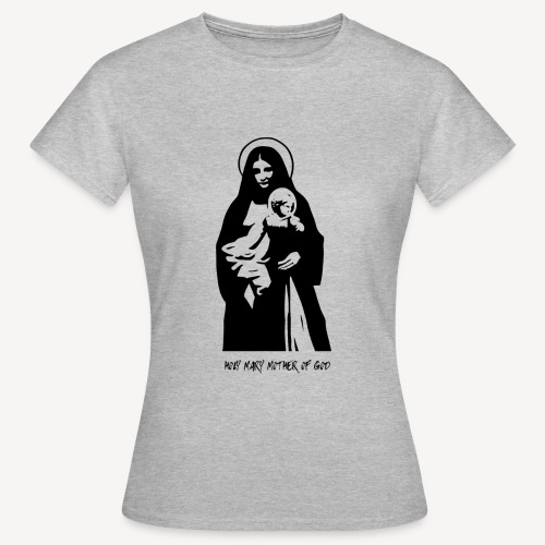 HOLY MARY MOTHER OF GOD - Women's T-Shirt
