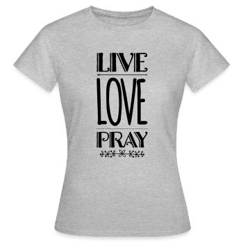 Live Love Pray - T-shirt Femme - gris chiné - Devant - AI Model Female 172 dark (172cm)