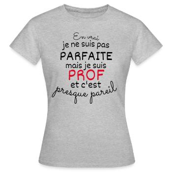 En Vrai Pas Parfaite mais Prof - T-shirt Femme - gris chiné - Devant - AI Model Female 172 dark (172cm)