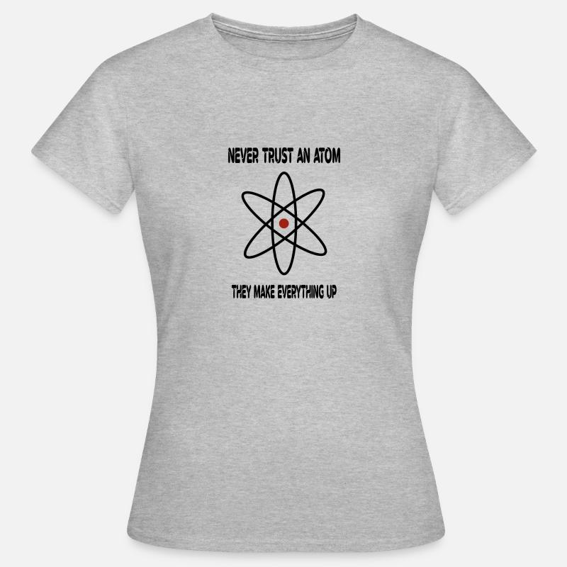 Never Trust An Atom They Make Everything Up - Women's T-Shirt - heather grey
