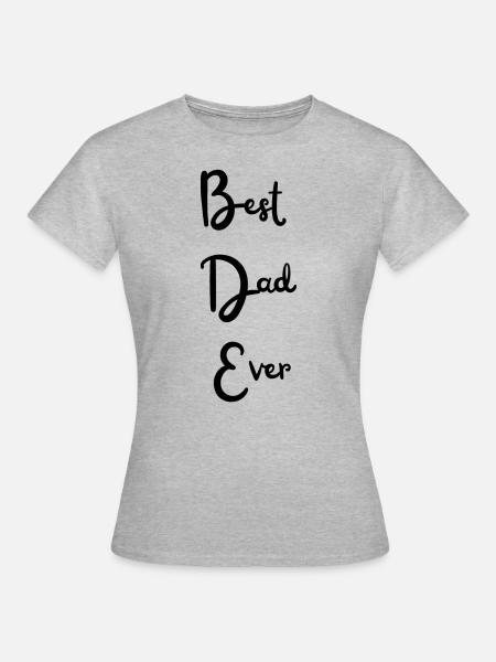 Best Dad Ever - Frauen T-Shirt - Grau meliert