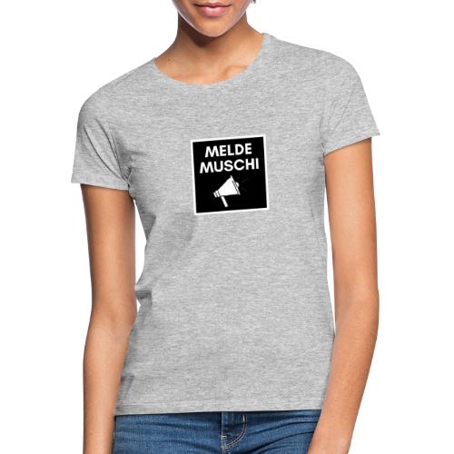 Meldemuschi - Frauen T-Shirt