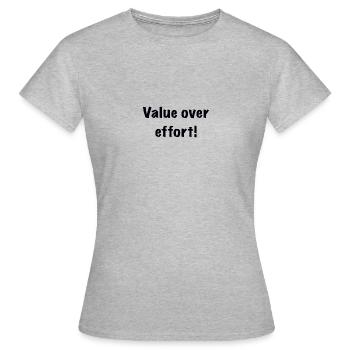 Value over effort - Women's T-Shirt - heather grey - Front - AI Model Female 172 dark (172cm)