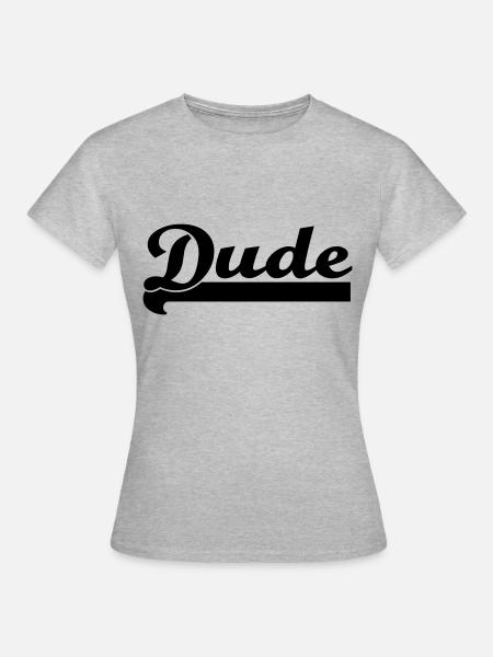 Dude - Frauen T-Shirt - Grau meliert