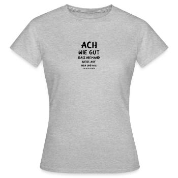 lustiger Spruch witzig Geschenk funny - Frauen T-Shirt - Grau meliert - Vorne - AI Model Female 172 dark (172cm)