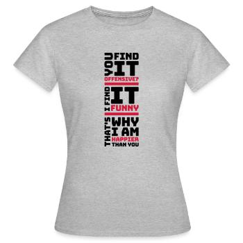 You find it offensive - Frauen T-Shirt - Grau meliert - Vorne - AI Model Female 172 dark (172cm)