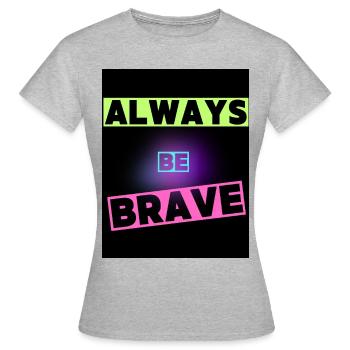 Be brave - Women's T-Shirt - heather grey - Front - AI Model Female 172 dark (172cm)
