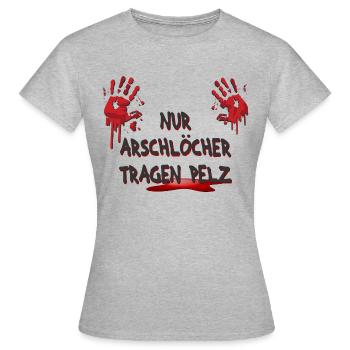 Nur Arschlöcher tragen Pelz - Frauen T-Shirt - Grau meliert - Vorne - AI Model Female 172 dark (172cm)