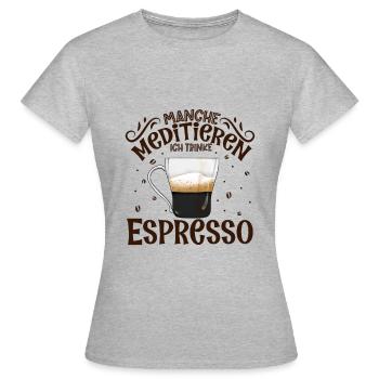 Meditieren und Espresso - Frauen T-Shirt - Grau meliert - Vorne - AI Model Female 172 dark (172cm)