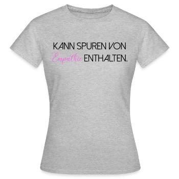 Kann Spuren von Empathie enthalten Spruch Schrift - Frauen T-Shirt - Grau meliert - Vorne - AI Model Female 172 dark (172cm)