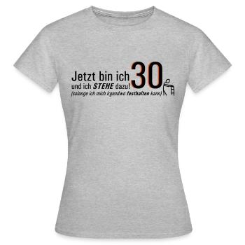 now I'm 30 and I STAND by it - Women's T-Shirt - heather grey - Front - AI Model Female 172 dark (172cm)