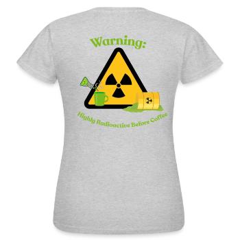 Warning: Highly Radioactive Before Coffee - Women's T-Shirt - heather grey - Back - AI Model Female 172 dark (172cm)