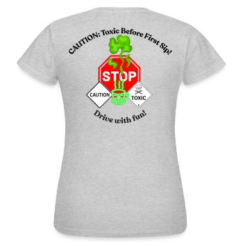 Toxisch vor dem ersten Schluck – Fahr mit Spaß - Frauen T-Shirt - Grau meliert - Hinten - AI Model Female 172 dark (172cm)