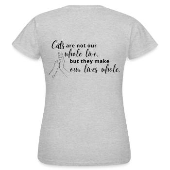 Cats are not our whole live - Frauen T-Shirt - Grau meliert - Hinten - AI Model Female 172 dark (172cm)