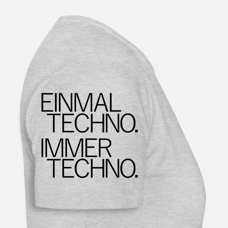 Einmal Techno Immer Techno Rave Festivals Sprüche Frauen T-Shirt