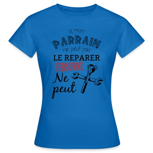 Si Parrain ne peut pas le réparer, personne ne peut ! - T-shirt Femme