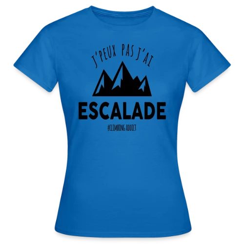 T-Shirt 'J'peux pas, j'ai escalade' - Passion Sportive - T-shirt Femme
