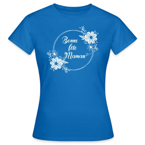 Bonne Fête Maman - Cadeau Tendresse - T-shirt Femme