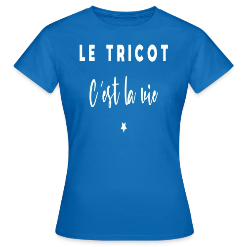 T-shirt Le Tricot C'est la Vie - T-shirt Femme