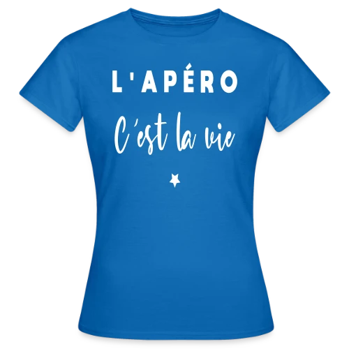T-shirt L'Apéro C'est la Vie - T-shirt Femme