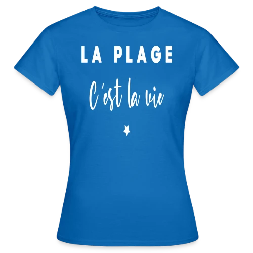 T-shirt La Plage C'est la Vie - T-shirt Femme