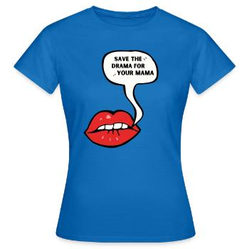 Save the Drama for your Mama 90's vintage vibes - Women's T-Shirt - royal blue - Front - AI Model Female 172 dark (172cm)