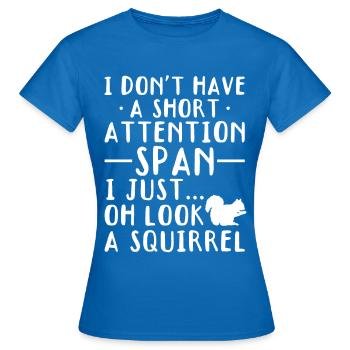 I don't have a short attention span... - Women's T-Shirt - royal blue - Front - AI Model Female 172 dark (172cm)