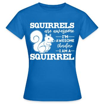Les écureuils sont géniaux, je suis génial - T-shirt Femme - bleu royal - Devant - AI Model Female 172 dark (172cm)