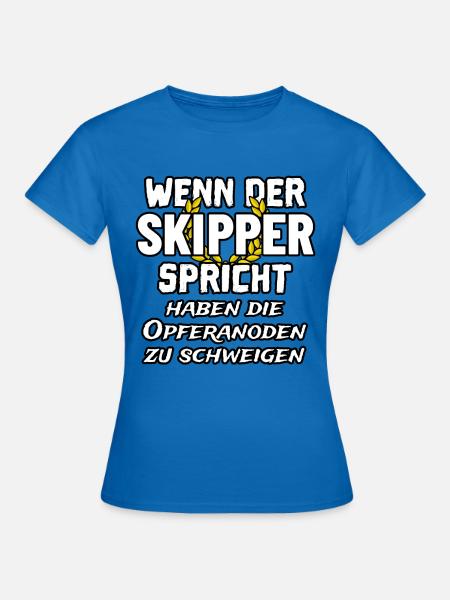 Skipper Spruch beim Segeln - Opferanode - Frauen T-Shirt - Royalblau