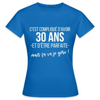 cadeau anniversaire 30 ans femme être parfaite - T-shirt Femme - bleu royal - Devant - AI Model Female 172 dark (172cm)