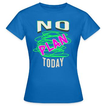 no plan today no idea burnout headless relax head - Women's T-Shirt - royal blue - Front - AI Model Female 172 dark (172cm)