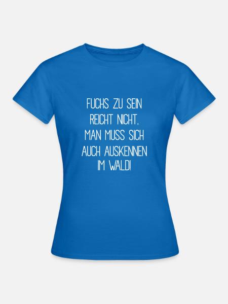 fuchs zu sein reicht nicht - Frauen T-Shirt - Royalblau