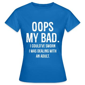 oups mon mauvais, j’aurais juré que je m’occupais - T-shirt Femme - bleu royal - Devant - AI Model Female 172 dark (172cm)