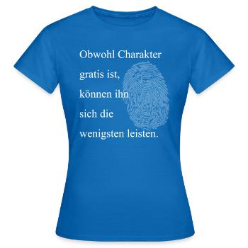 Charakter ist gratis - Frauen T-Shirt - Royalblau - Vorne - AI Model Female 172 dark (172cm)