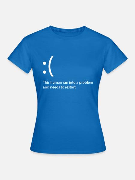 This human ran into a proplem - windows bluescreen - Frauen T-Shirt - Royalblau
