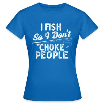 Je pêche pour ne pas étouffer les gens - Pêcheur - T-shirt Femme - bleu royal - Devant - AI Model Female 172 dark (172cm)