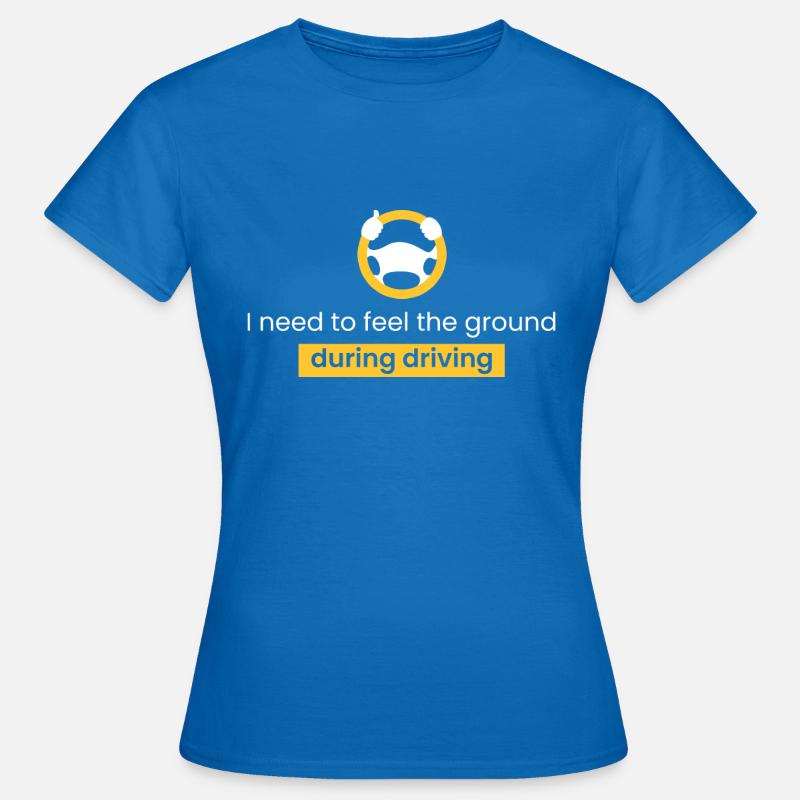 Feeling the ground while driving - Women's T-Shirt - royal blue