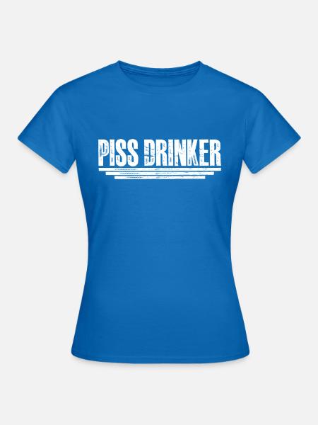 Piss Drinker 30 - Frauen T-Shirt - Royalblau