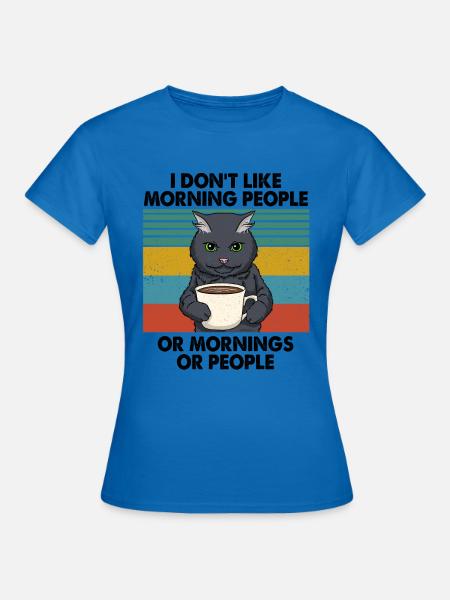 I Hate Morning People Mornings And People Katze - Frauen T-Shirt - Royalblau