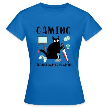 Gaming Because Murder Is Wrong Schwarze Katze - Frauen T-Shirt - Royalblau - Vorne - AI Model Female 172 dark (172cm)