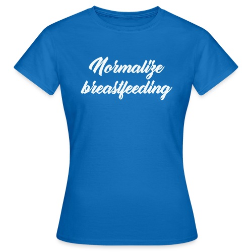 Normalize breastfeeding - T-shirt Femme