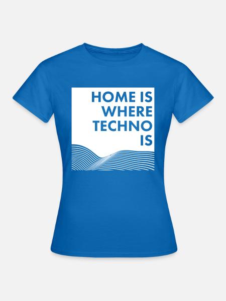home is where techno is - Frauen T-Shirt - Royalblau