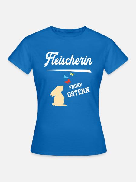Fleischerin Frohe Ostern Ostergeschenk Fleischerei - Frauen T-Shirt - Royalblau