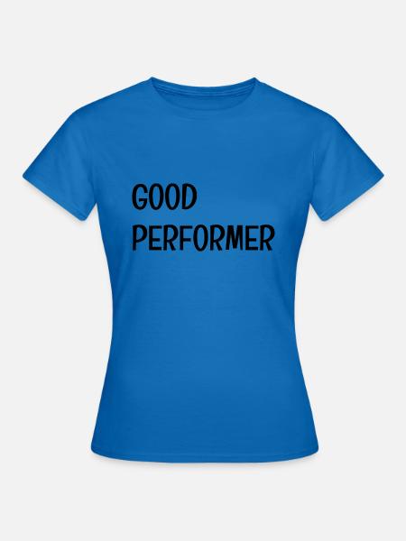 Gute Leistung - Frauen T-Shirt - Royalblau