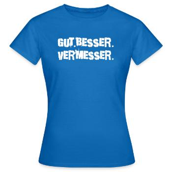 Gut Besser Vermesser Vermessungsingenieur - Frauen T-Shirt - Royalblau - Vorne - AI Model Female 172 dark (172cm)