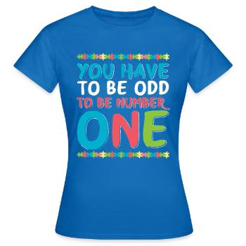 You have to be ODD to be number ONE - Women's T-Shirt - royal blue - Front - AI Model Female 172 dark (172cm)