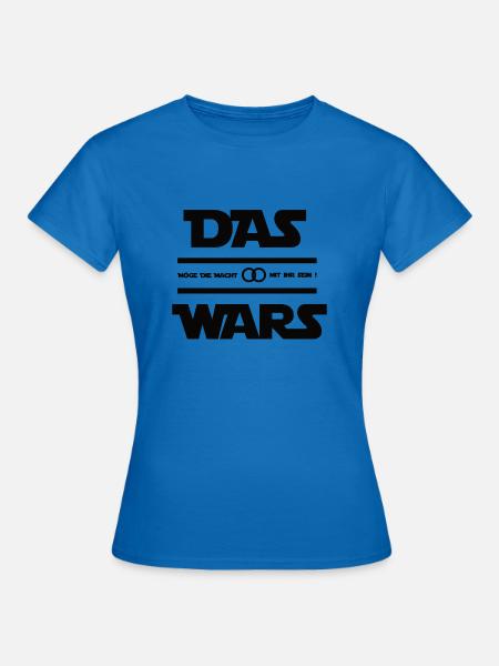 Das Wars Möge die macht mit Ihr sein - Frauen T-Shirt - Royalblau
